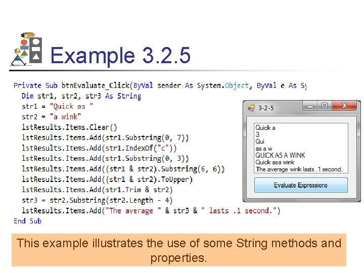 Example 3. 2. 5 This example illustrates the use of some String methods and Example 3. 2. 5 This example illustrates the use of some String methods and