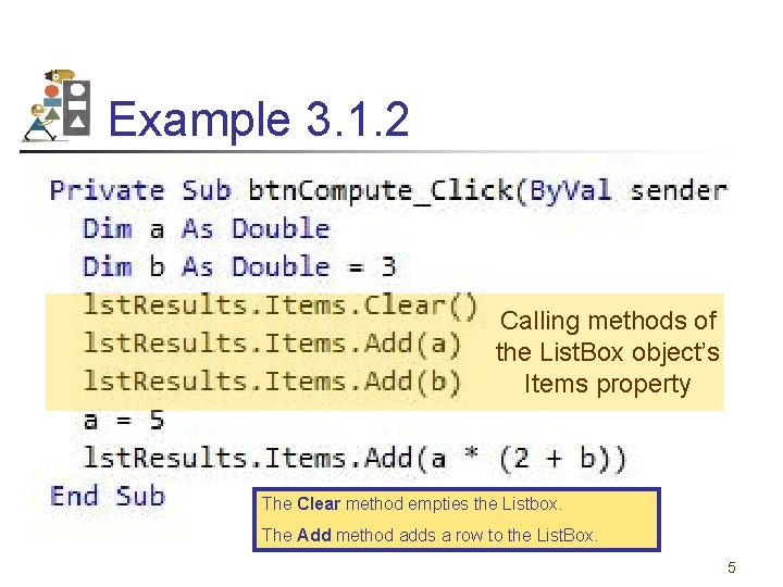 Example 3. 1. 2 Calling methods of the List. Box object’s Items property The