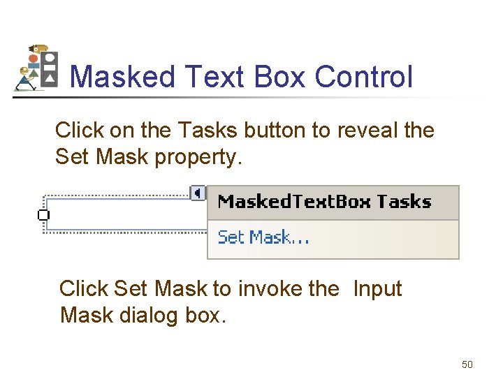 Masked Text Box Control Click on the Tasks button to reveal the Set Mask