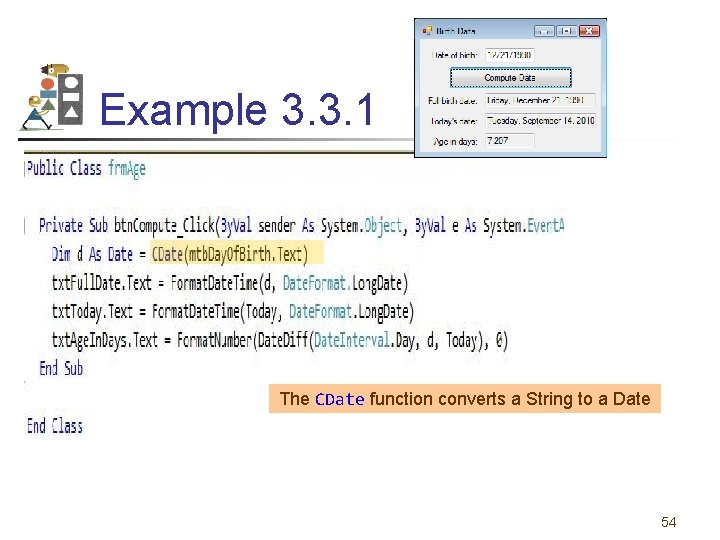 Example 3. 3. 1 The CDate function converts a String to a Date 54