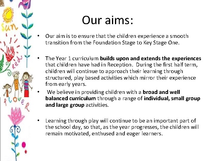 Our aims: • Our aim is to ensure that the children experience a smooth