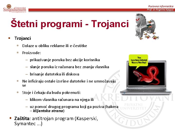 Poslovna informatika Prof. dr Angelina Njeguš Štetni programi - Trojanci § Trojanci ú Dolaze