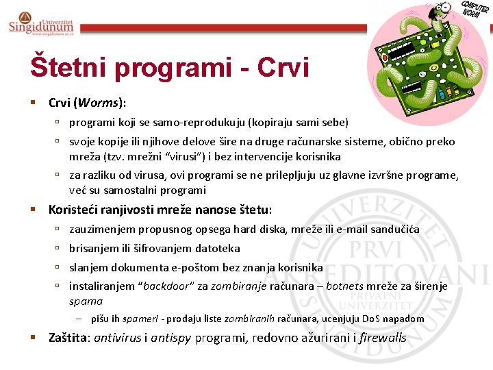 Poslovna informatika Prof. dr Angelina Njeguš Štetni programi - Crvi § Crvi (Worms): ú