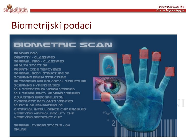 Poslovna informatika Prof. dr Angelina Njeguš Biometrijski podaci 