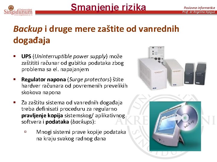 Smanjenje rizika Backup i druge mere zaštite od vanrednih događaja § UPS (Uninterruptible power