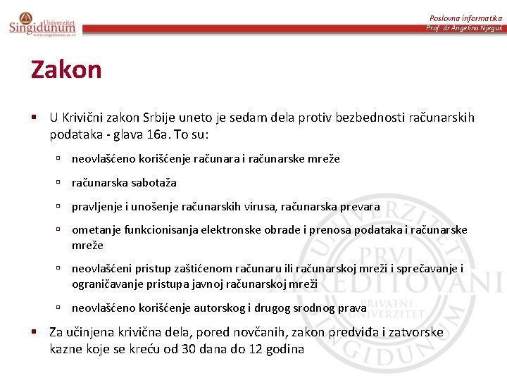 Poslovna informatika Prof. dr Angelina Njeguš Zakon § U Krivični zakon Srbije uneto je