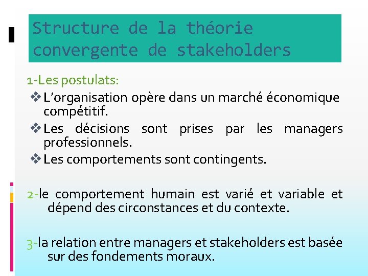 Structure de la théorie convergente de stakeholders 1 -Les postulats: v L’organisation opère dans