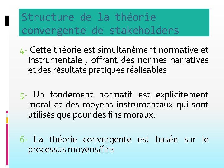Structure de la théorie convergente de stakeholders 4 - Cette théorie est simultanément normative