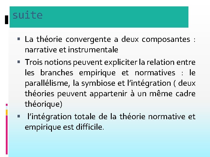 suite La théorie convergente a deux composantes : narrative et instrumentale Trois notions peuvent