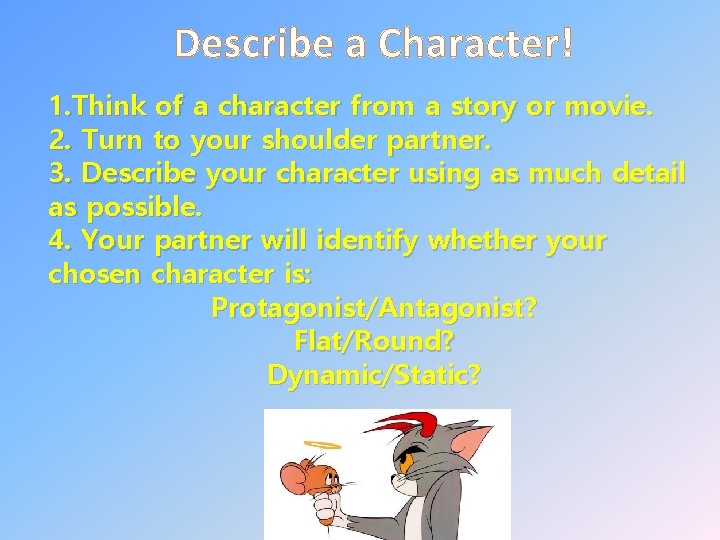 Describe a Character! 1. Think of a character from a story or movie. 2.