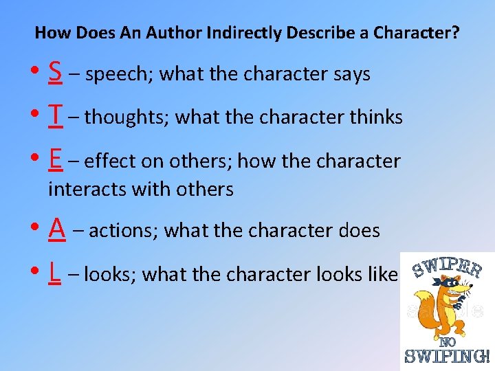 How Does An Author Indirectly Describe a Character? • S – speech; what the