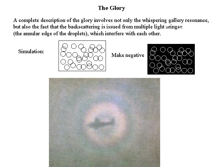 The Glory A complete description of the glory involves not only the whispering gallery