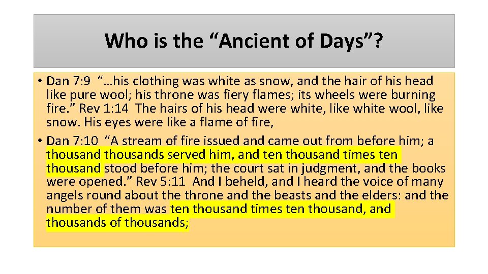 Who is the “Ancient of Days”? • Dan 7: 9 “…his clothing was white