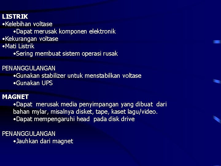 LISTRIK • Kelebihan voltase Dapat merusak komponen elektronik • Kekurangan voltase • Mati Listrik