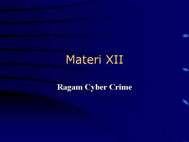 Materi XII Ragam Cyber Crime 