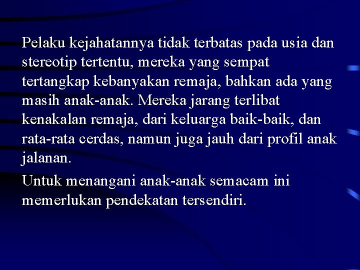 Pelaku kejahatannya tidak terbatas pada usia dan stereotip tertentu, mereka yang sempat tertangkap kebanyakan