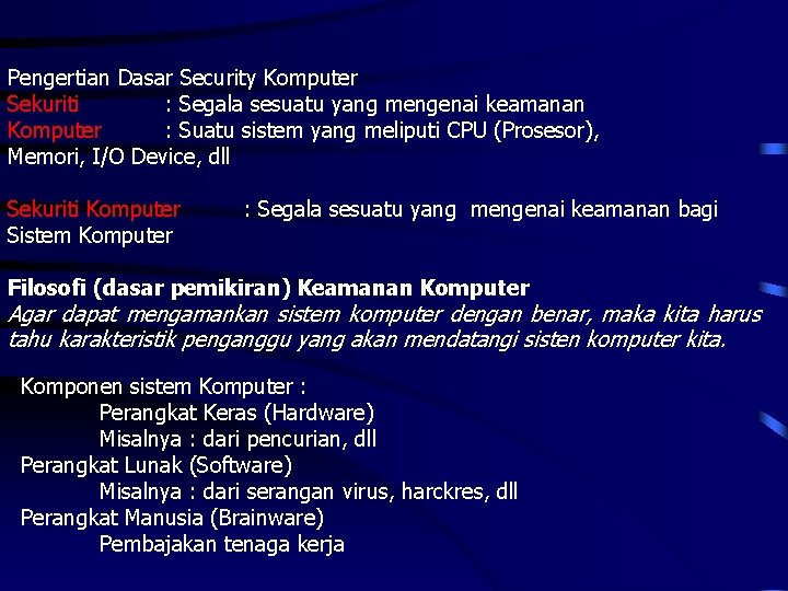 Pengertian Dasar Security Komputer Sekuriti : Segala sesuatu yang mengenai keamanan Komputer : Suatu