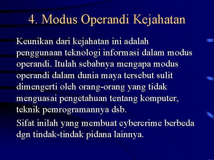 4. Modus Operandi Kejahatan Keunikan dari kejahatan ini adalah penggunaan teknologi informasi dalam modus