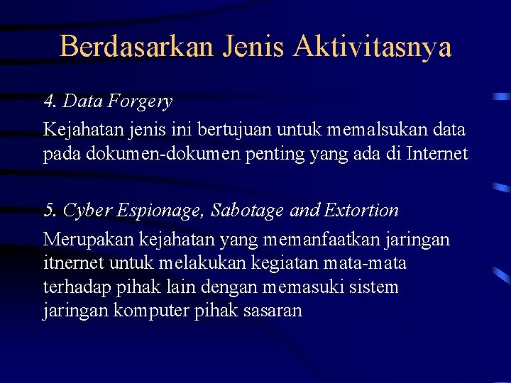 Berdasarkan Jenis Aktivitasnya 4. Data Forgery Kejahatan jenis ini bertujuan untuk memalsukan data pada