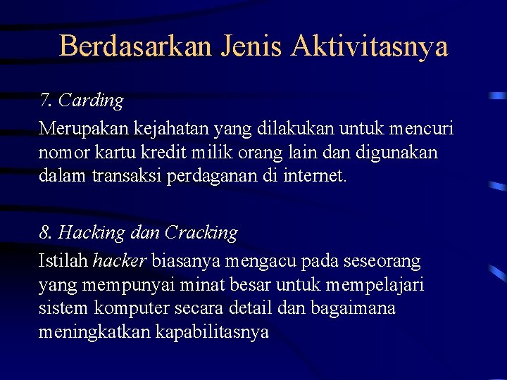 Berdasarkan Jenis Aktivitasnya 7. Carding Merupakan kejahatan yang dilakukan untuk mencuri nomor kartu kredit