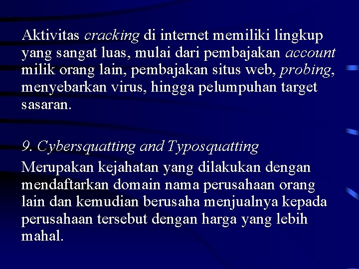 Aktivitas cracking di internet memiliki lingkup yang sangat luas, mulai dari pembajakan account milik