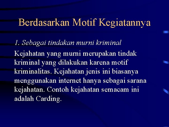 Berdasarkan Motif Kegiatannya 1. Sebagai tindakan murni kriminal Kejahatan yang murni merupakan tindak kriminal
