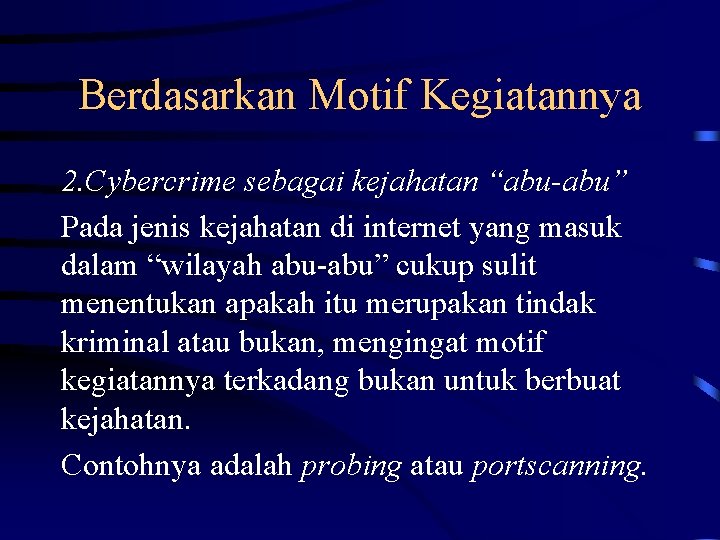 Berdasarkan Motif Kegiatannya 2. Cybercrime sebagai kejahatan “abu-abu” Pada jenis kejahatan di internet yang