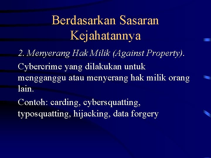 Berdasarkan Sasaran Kejahatannya 2. Menyerang Hak Milik (Against Property). Cybercrime yang dilakukan untuk mengganggu