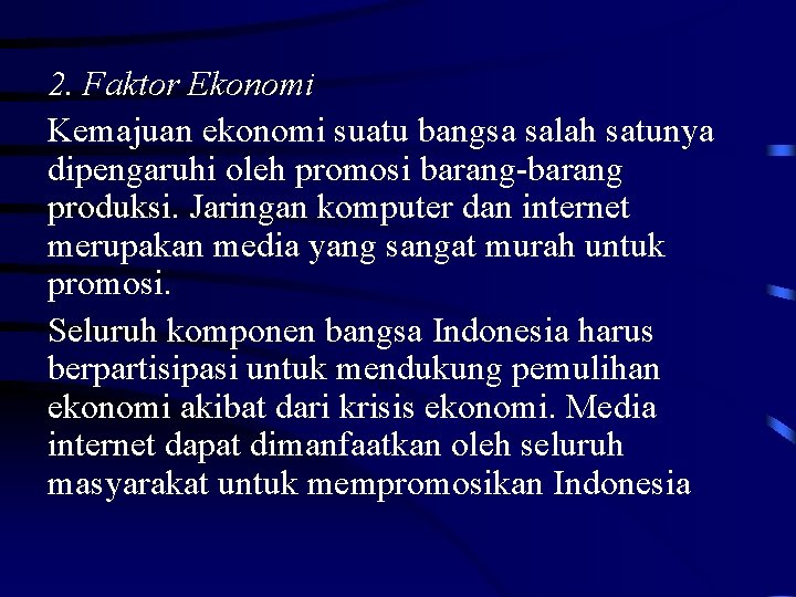 2. Faktor Ekonomi Kemajuan ekonomi suatu bangsa salah satunya dipengaruhi oleh promosi barang-barang produksi.