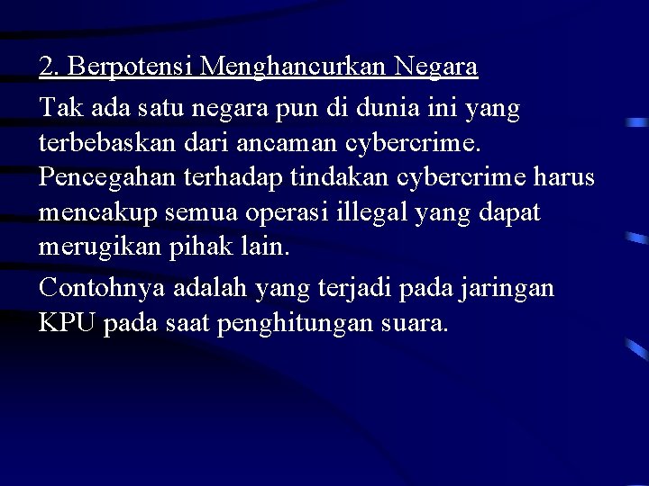 2. Berpotensi Menghancurkan Negara Tak ada satu negara pun di dunia ini yang terbebaskan