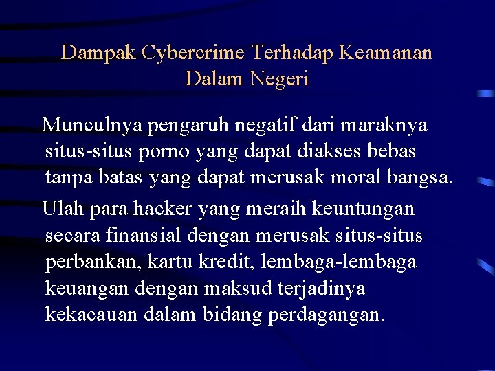 Dampak Cybercrime Terhadap Keamanan Dalam Negeri Munculnya pengaruh negatif dari maraknya situs-situs porno yang