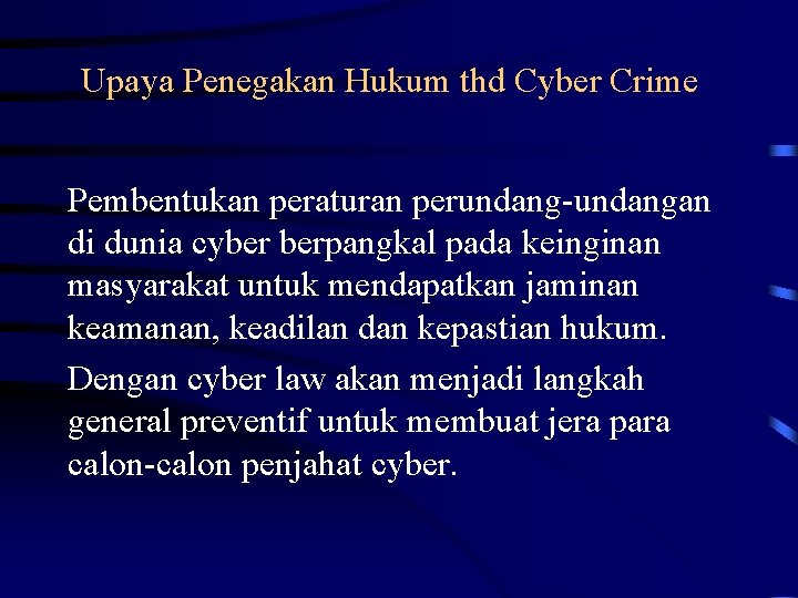 Upaya Penegakan Hukum thd Cyber Crime Pembentukan peraturan perundang-undangan di dunia cyber berpangkal pada