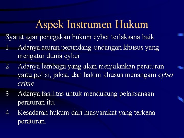 Aspek Instrumen Hukum Syarat agar penegakan hukum cyber terlaksana baik 1. Adanya aturan perundang-undangan