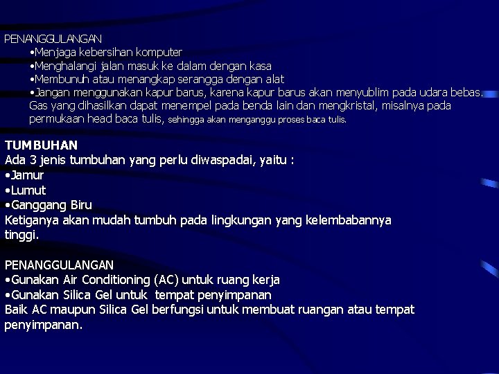 PENANGGULANGAN • Menjaga kebersihan komputer • Menghalangi jalan masuk ke dalam dengan kasa •