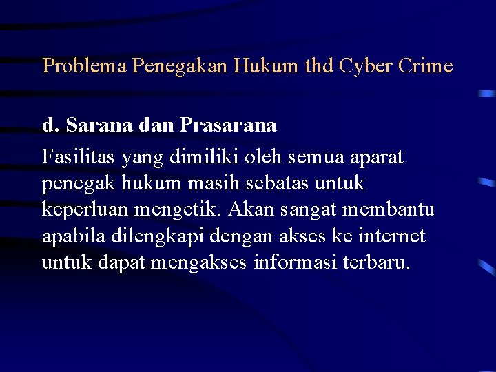 Problema Penegakan Hukum thd Cyber Crime d. Sarana dan Prasarana Fasilitas yang dimiliki oleh