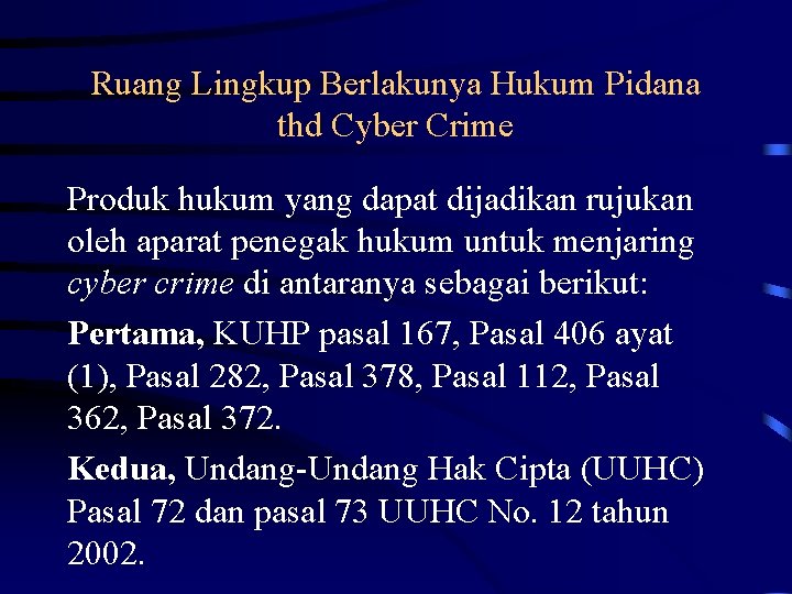 Ruang Lingkup Berlakunya Hukum Pidana thd Cyber Crime Produk hukum yang dapat dijadikan rujukan