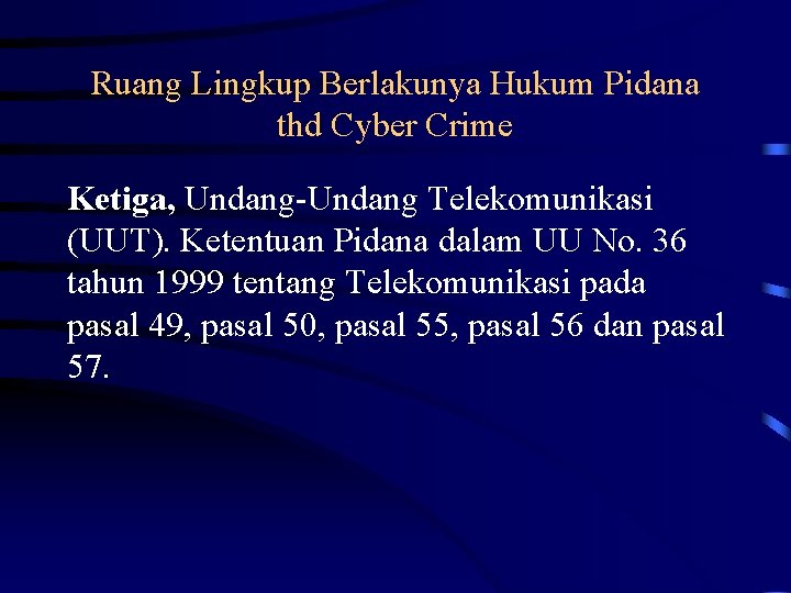 Ruang Lingkup Berlakunya Hukum Pidana thd Cyber Crime Ketiga, Undang-Undang Telekomunikasi (UUT). Ketentuan Pidana