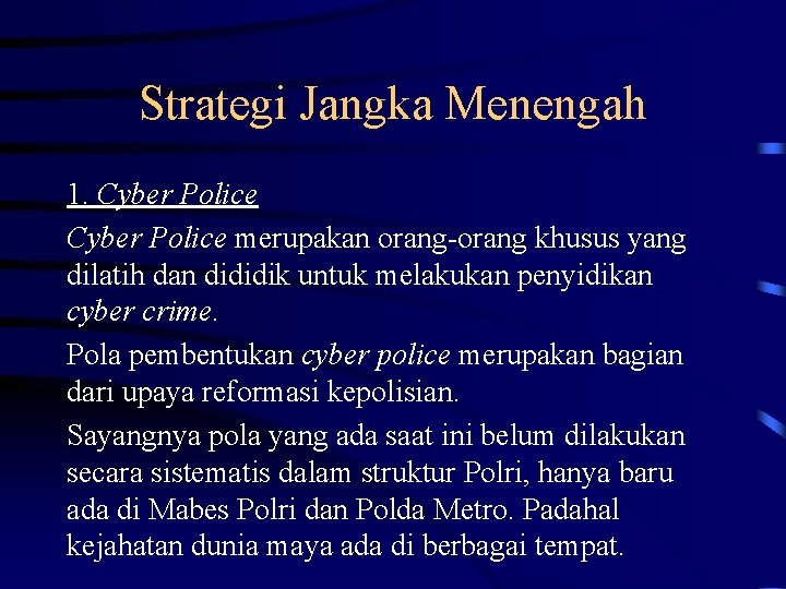Strategi Jangka Menengah 1. Cyber Police merupakan orang-orang khusus yang dilatih dan dididik untuk