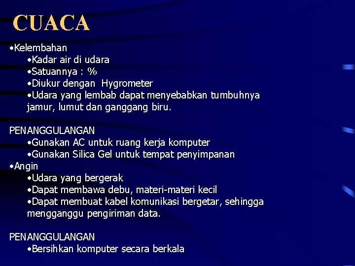 CUACA • Kelembahan • Kadar air di udara • Satuannya : % • Diukur