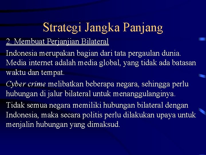 Strategi Jangka Panjang 2. Membuat Perjanjian Bilateral Indonesia merupakan bagian dari tata pergaulan dunia.