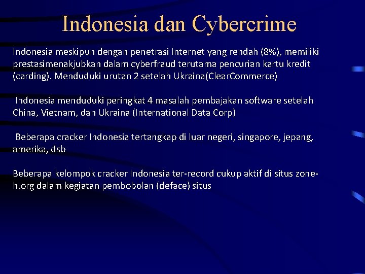 Indonesia dan Cybercrime Indonesia meskipun dengan penetrasi Internet yang rendah (8%), memiliki prestasimenakjubkan dalam