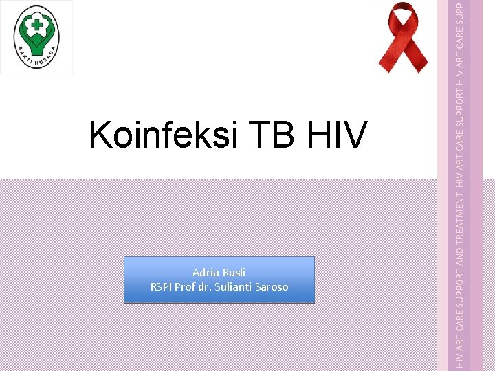 Koinfeksi TB HIV Adria Rusli RSPI Prof dr. Sulianti Saroso HIV ART CARE SUPPORT