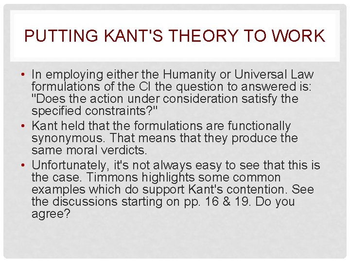 PUTTING KANT'S THEORY TO WORK • In employing either the Humanity or Universal Law