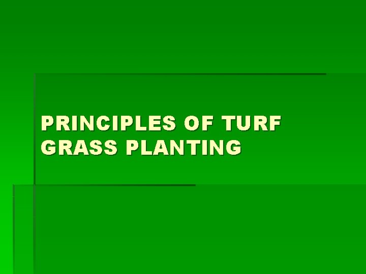 PRINCIPLES OF TURF GRASS PLANTING 