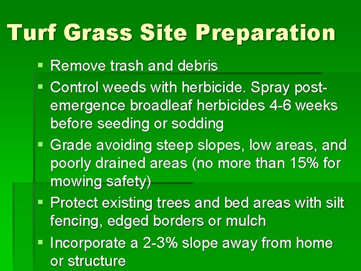 Turf Grass Site Preparation § Remove trash and debris § Control weeds with herbicide.