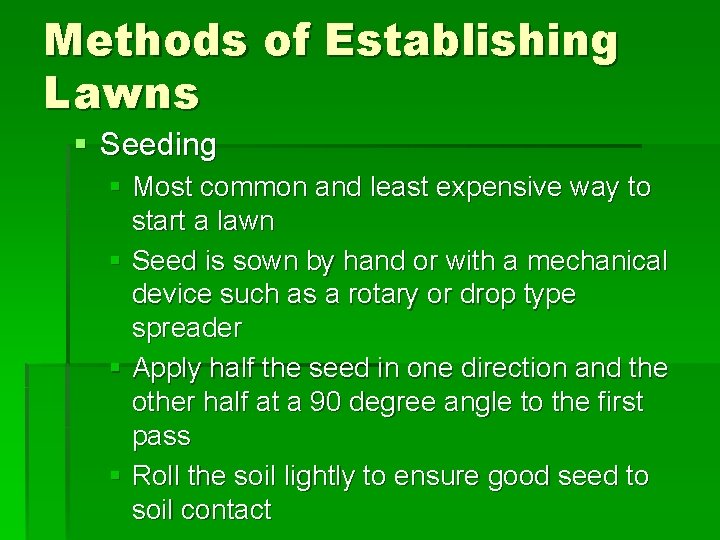 Methods of Establishing Lawns § Seeding § Most common and least expensive way to