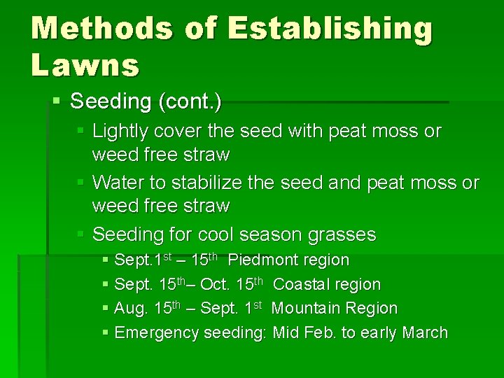 Methods of Establishing Lawns § Seeding (cont. ) § Lightly cover the seed with