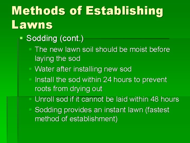 Methods of Establishing Lawns § Sodding (cont. ) § The new lawn soil should