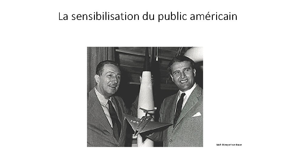 La sensibilisation du public américain Walt Disney et Von Braun 