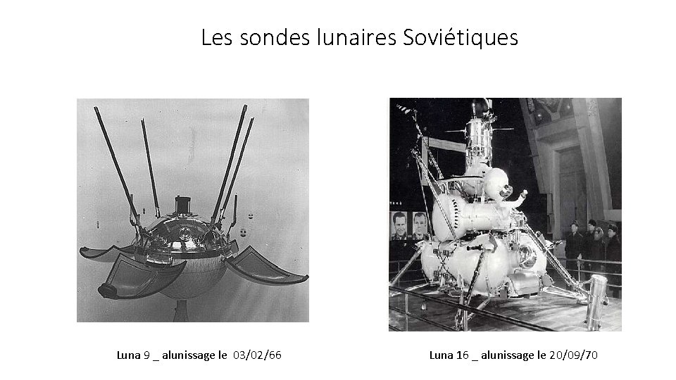 Les sondes lunaires Soviétiques Luna 9 _ alunissage le 03/02/66 Luna 16 _ alunissage